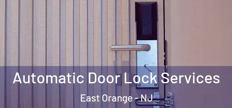 Automatic Door Lock Services East Orange - NJ