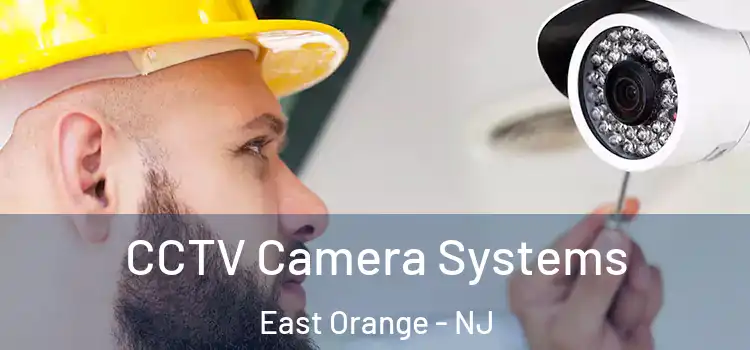 CCTV Camera Systems East Orange - NJ