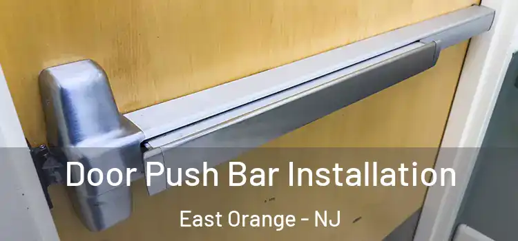Door Push Bar Installation East Orange - NJ