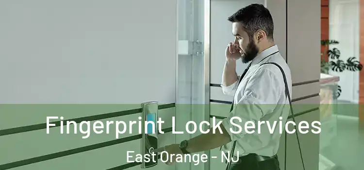 Fingerprint Lock Services East Orange - NJ