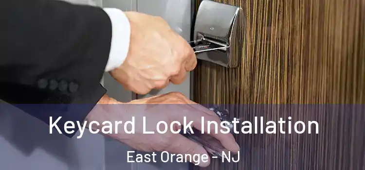 Keycard Lock Installation East Orange - NJ
