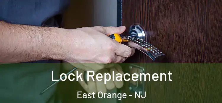 Lock Replacement East Orange - NJ