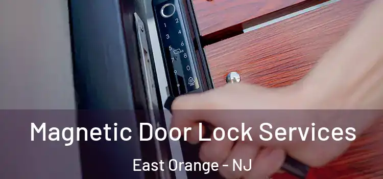 Magnetic Door Lock Services East Orange - NJ