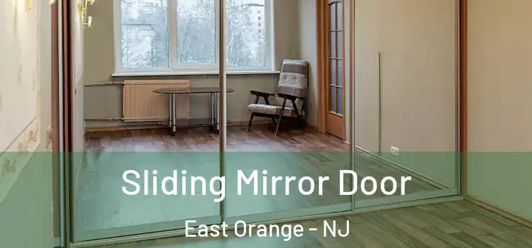  Sliding Mirror Door East Orange - NJ